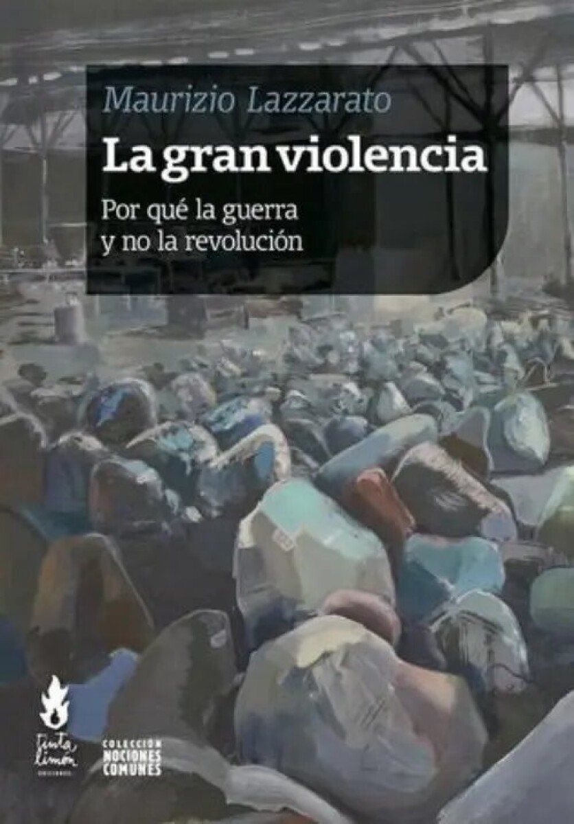 LA GRAN VIOLENCIA. POR QUE LA GUERRA Y NO LA REVOLUCION 