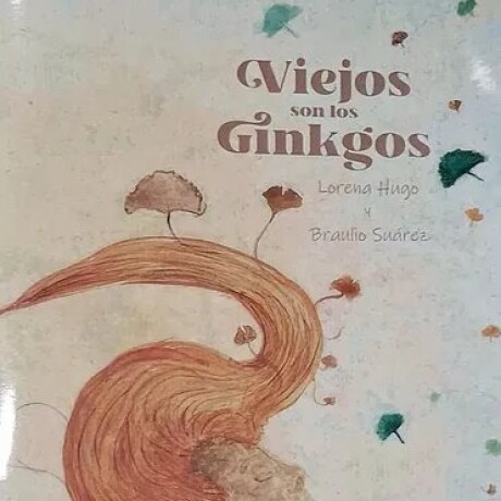 VIEJOS SON LOS GINKGOS VIEJOS SON LOS GINKGOS
