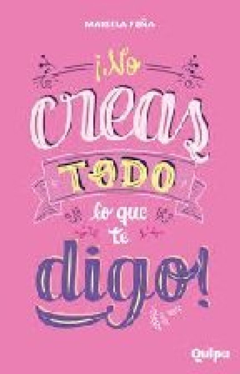 NO CREAS TODO LO QUE TE DIGO 