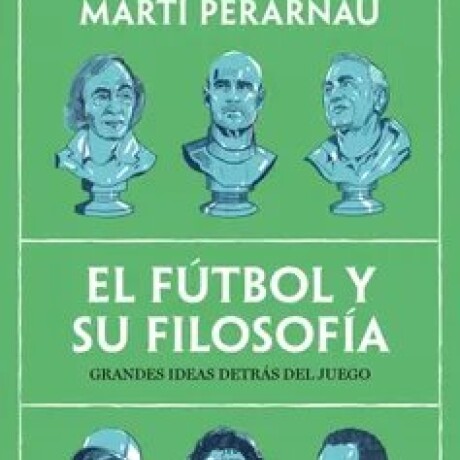 EL FUTBOL Y SU FILOSOFIA EL FUTBOL Y SU FILOSOFIA