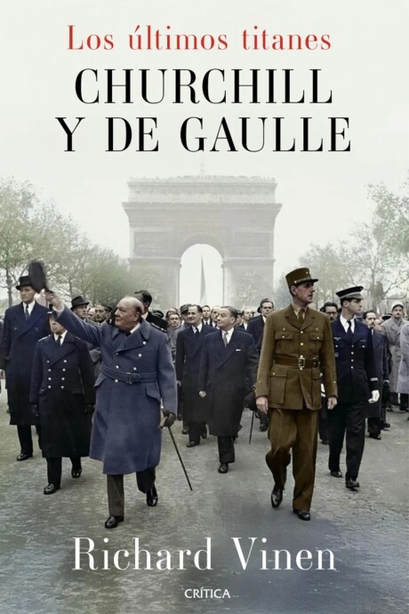 LOS ULTIMOS TITANES CHURCHILL Y DE GAULLE LOS ULTIMOS TITANES CHURCHILL Y DE GAULLE