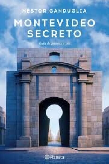 MONTEVIDEO SECRETO GUIA DE PASEOS A PIE MONTEVIDEO SECRETO GUIA DE PASEOS A PIE