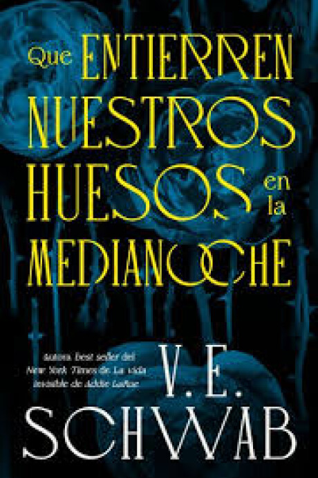 QUE ENTIERREN NUESTROS HUESOS EN LA MEDIANOCHE QUE ENTIERREN NUESTROS HUESOS EN LA MEDIANOCHE