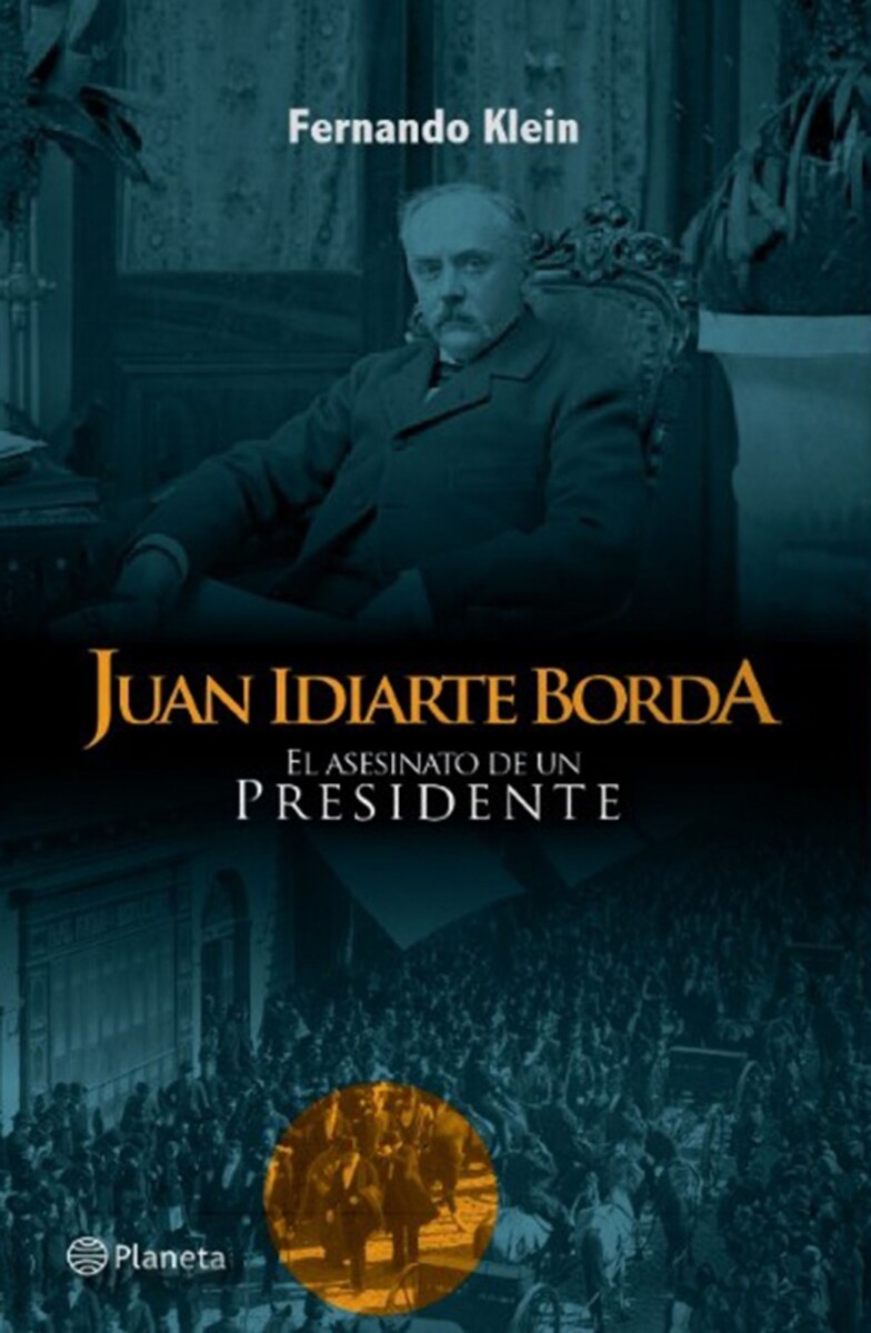 Juan Idiarte Borda. El asesinato de un presidente 