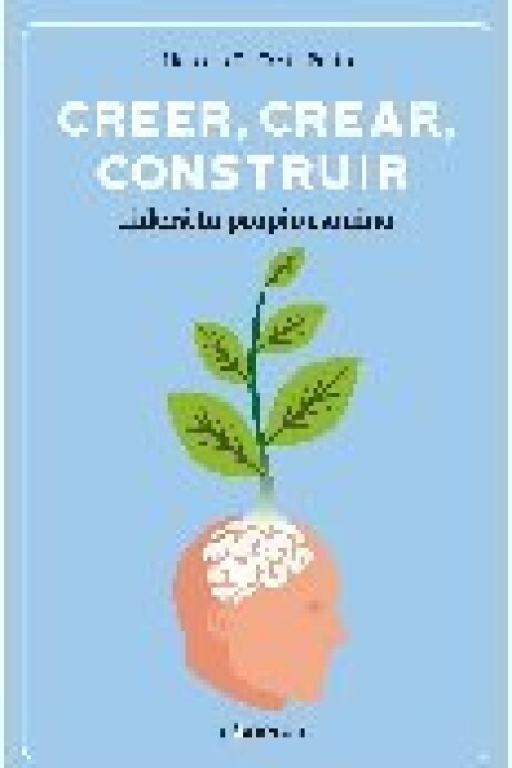 CREER, CREAR, CONSTRUIR. LIDERA TU PROPIO CAMINO CREER, CREAR, CONSTRUIR. LIDERA TU PROPIO CAMINO