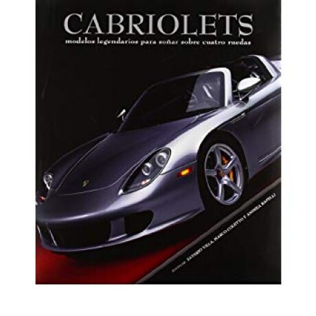 CABRIOLETS - Modelos legendarios para soñar sobre cuatro ruedas CABRIOLETS - Modelos legendarios para soñar sobre cuatro ruedas