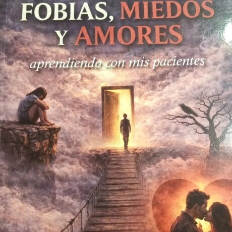 DE FOBIAS, MIEDOS Y AMORES DE FOBIAS, MIEDOS Y AMORES