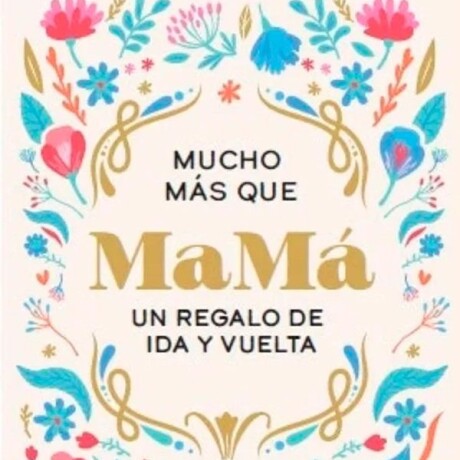 MUCHO MAS QUE MAMA MUCHO MAS QUE MAMA