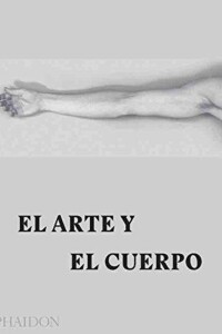 Arte Y Cuerpo(ed. Español), El Arte Y Cuerpo(ed. Español), El