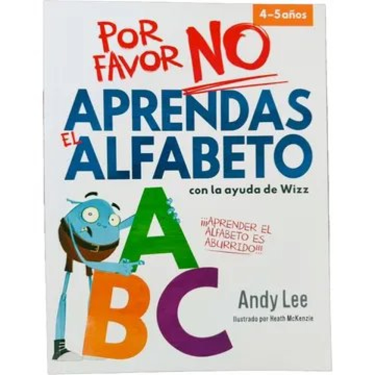 POR FAVOR NO APRENDAS:EL ALFABETO 