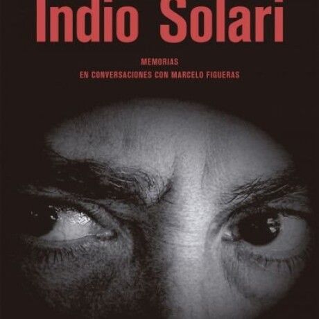 INDIO SOLARI. RECUERDOS QUE MIENTEN UN POCO INDIO SOLARI. RECUERDOS QUE MIENTEN UN POCO