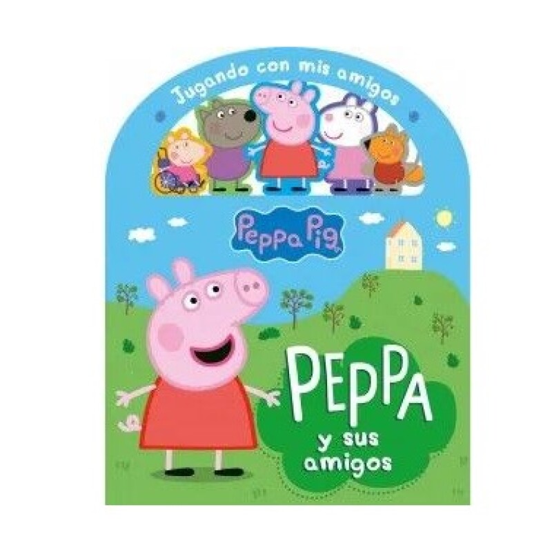 JUGANDO CON MIS AMIGOS: PEPPA PIG JUGANDO CON MIS AMIGOS: PEPPA PIG