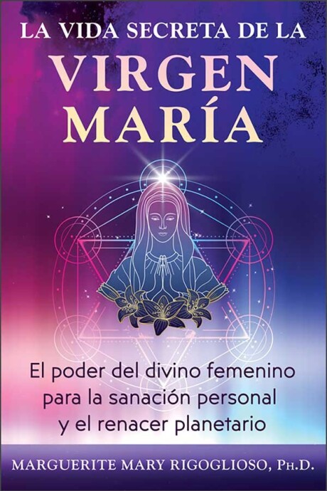 LA VIDA SECRETA DE LA VIRGEN MARIA LA VIDA SECRETA DE LA VIRGEN MARIA