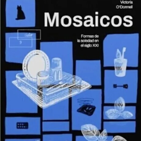 MOSAICOS. FORMAS DE LA SOLEDAD EN EL SIGLO XXI MOSAICOS. FORMAS DE LA SOLEDAD EN EL SIGLO XXI