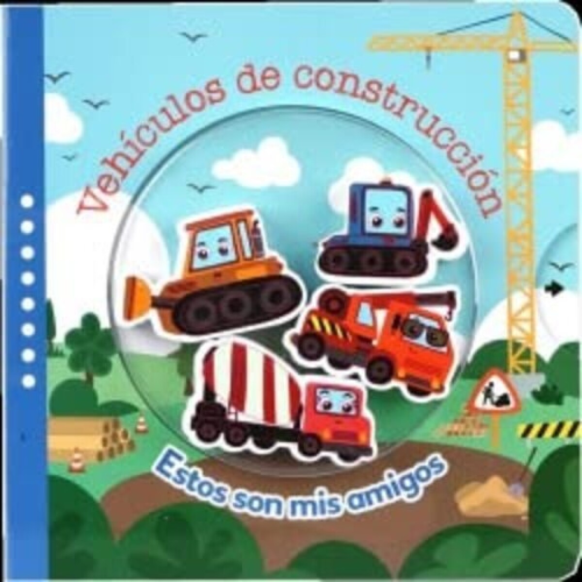 ESTOS SON MIS AMIGOS VEHICULOS DE CONSTRUCCION 