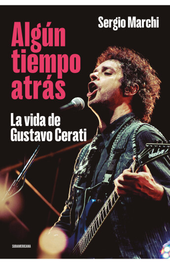 Algún tiempo atrás. La vida de Gustavo Cerati Algún tiempo atrás. La vida de Gustavo Cerati