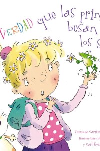 ¿es Verdad Que Las Princesas Besan A Los Sapos? ¿es Verdad Que Las Princesas Besan A Los Sapos?