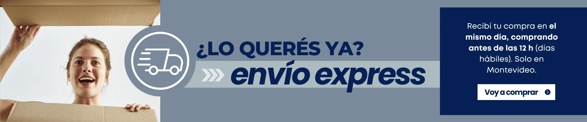 ¿Lo querés ya? Envíos Express que llegan el mismo día. Solo en MVD