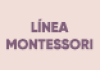 Línea Montessori