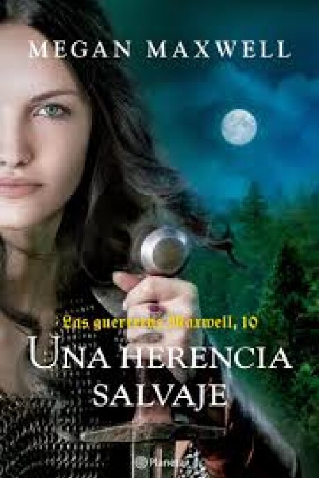 UNA HERENCIA SALVAJE . LAS GUERRERAS MAXWELL 10 UNA HERENCIA SALVAJE . LAS GUERRERAS MAXWELL 10