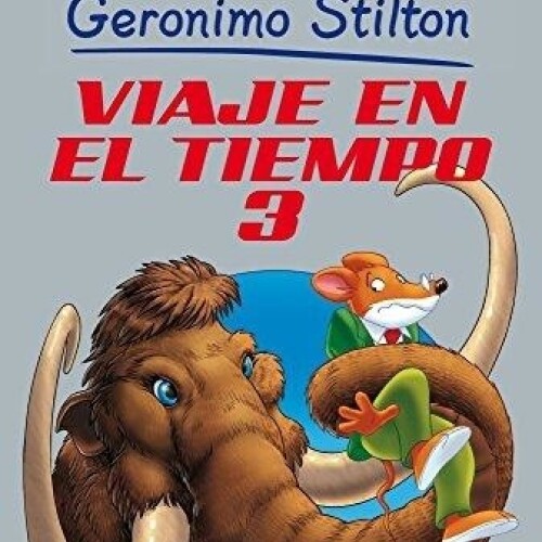 Viaje En El Tiempo 3. Geronimo Stilton Viaje En El Tiempo 3. Geronimo Stilton