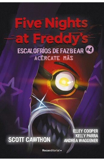 Five Nights at Freddy's. Escalofríos de Fazbear 04. Acércate más Five Nights at Freddy's. Escalofríos de Fazbear 04. Acércate más