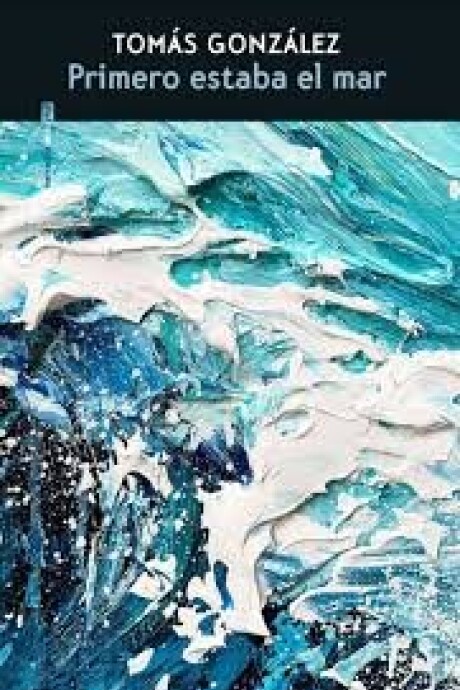 PRIMERO ESTABA EL MAR PRIMERO ESTABA EL MAR