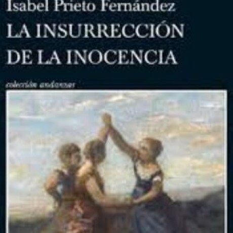 LA INSURRECCION DE LA INOCENCIA LA INSURRECCION DE LA INOCENCIA