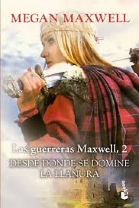 LAS GUERRERAS MAXWELL 2 DESDE DONDE SE DOMINE LA LLANURA LAS GUERRERAS MAXWELL 2 DESDE DONDE SE DOMINE LA LLANURA