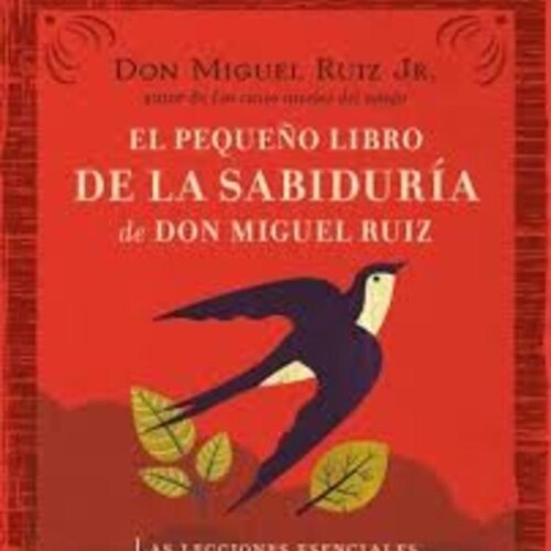 Pequeño Libro De La Sabiduría De Don Miguel Ruiz, El Pequeño Libro De La Sabiduría De Don Miguel Ruiz, El
