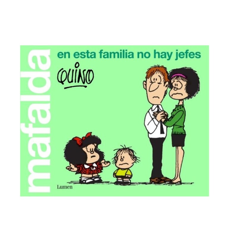 MAFALDA. EN ESTA FAMILIA NO HAY JEFES MAFALDA. EN ESTA FAMILIA NO HAY JEFES