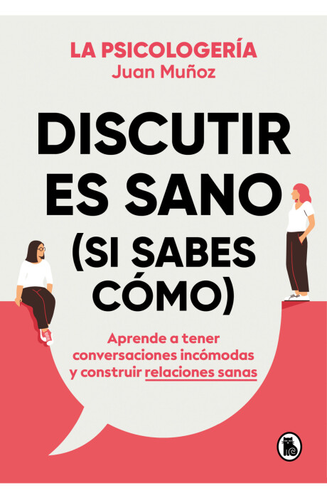 DISCUTIR ES SANO (SI SABES COMO) DISCUTIR ES SANO (SI SABES COMO)