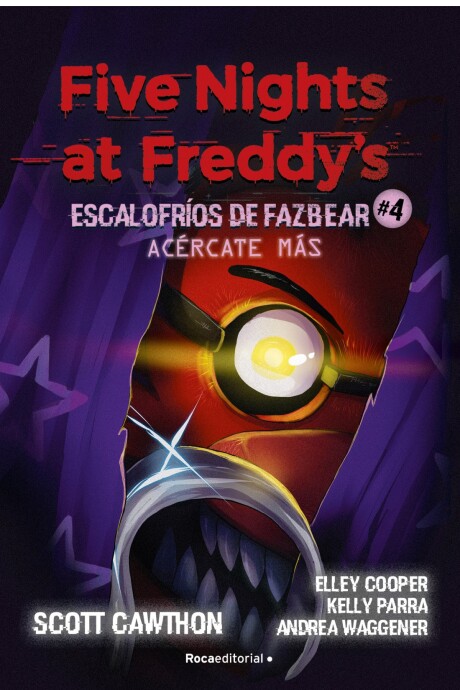 FIVE NIGHTS AT FREDDYS - ESCALOFRIOS DE FAZBEAR 4 - ACERCATE MAS FIVE NIGHTS AT FREDDYS - ESCALOFRIOS DE FAZBEAR 4 - ACERCATE MAS
