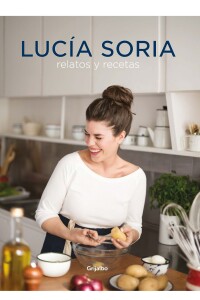 Lucia Soria. Relatos Y Recetas Lucia Soria. Relatos Y Recetas