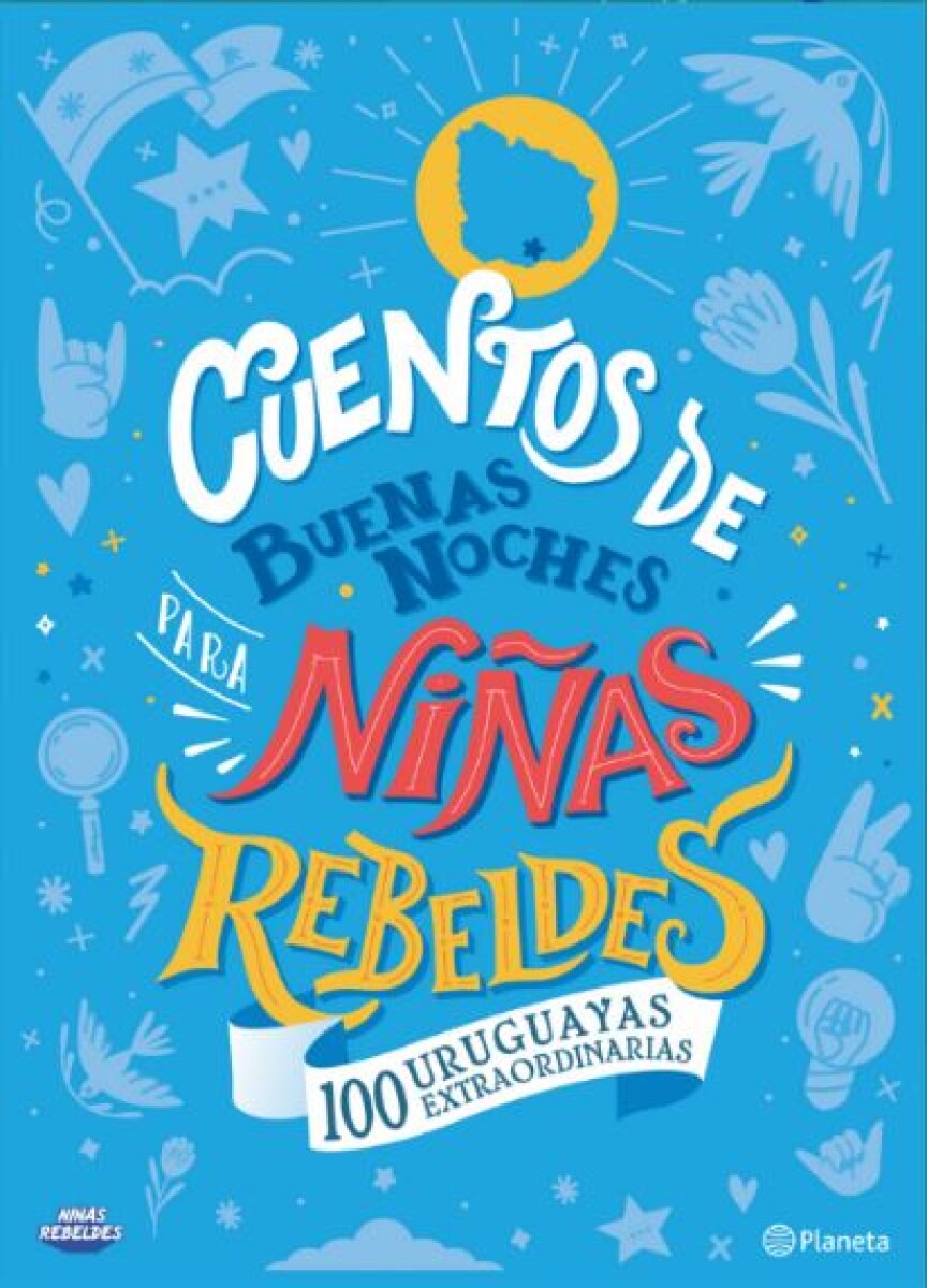 Cuentos de buenas noches para Niñas Rebeldes. 100 Uruguayas extraordinarias  — Grupo Libros