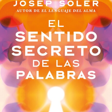 EL SENTIDO SECRETO DE LAS PALABRAS EL SENTIDO SECRETO DE LAS PALABRAS