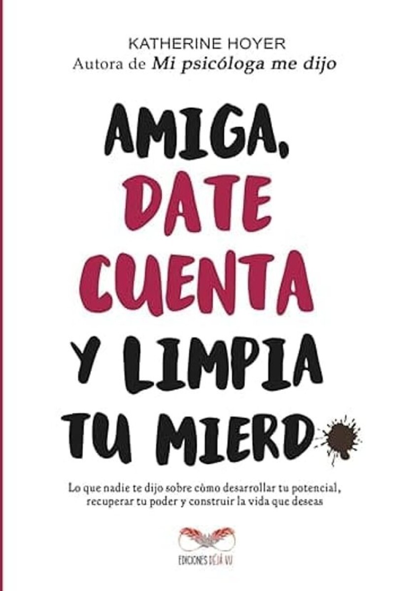 Amiga, date cuenta y limpia tu mierd* 