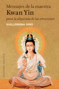 Mensajes De La Maestra Kwan Yin Para La Alquimia De Las Emoc Mensajes De La Maestra Kwan Yin Para La Alquimia De Las Emoc