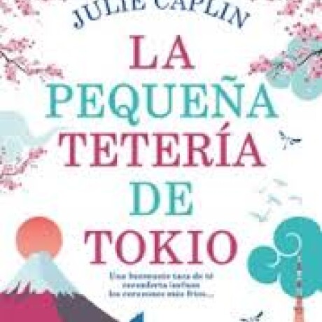 LA PEQUEÑA TETERIA DE TOKIO LA PEQUEÑA TETERIA DE TOKIO