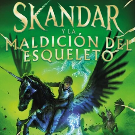SKANDAR Y LA MALDICION DEL ESQUELETO (SERIE SKANDAR 4) SKANDAR Y LA MALDICION DEL ESQUELETO (SERIE SKANDAR 4)