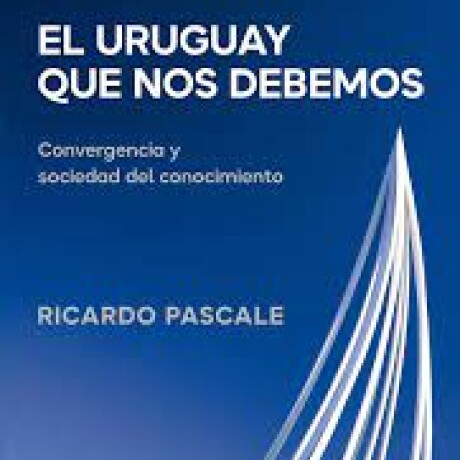 EL URUGUAY QUE NOS DEBEMOS EL URUGUAY QUE NOS DEBEMOS