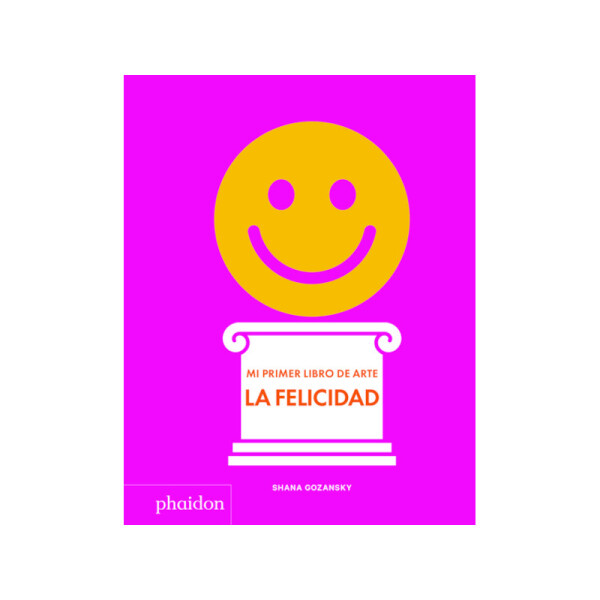 Mi primer libro de Arte. La Felicidad Única