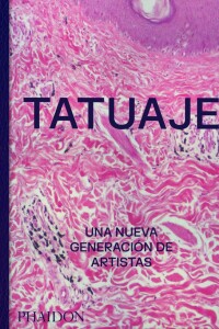 Tatuaje. Una Nueva Generación De Artistas Tatuaje. Una Nueva Generación De Artistas