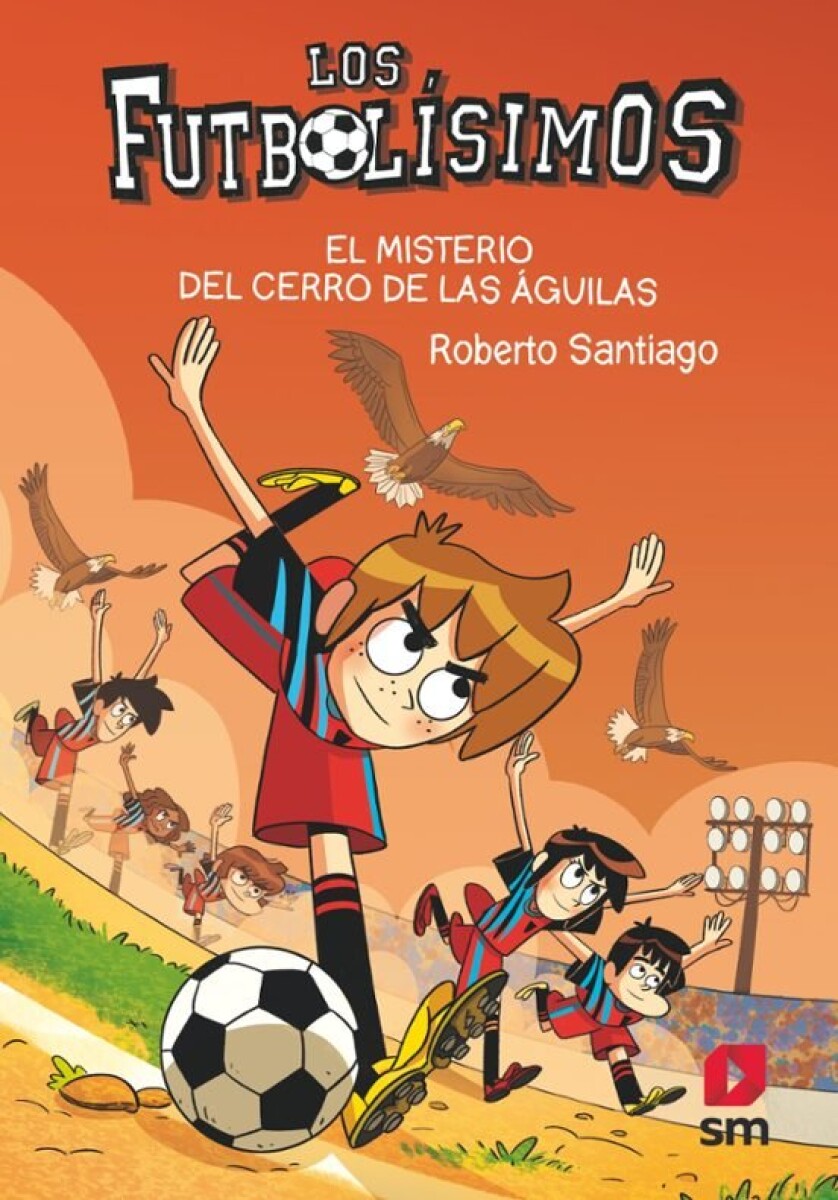 LOS FUTBOLISIMOS 21 EL MISTERIO DEL CERRO DE LAS AGUILAS 