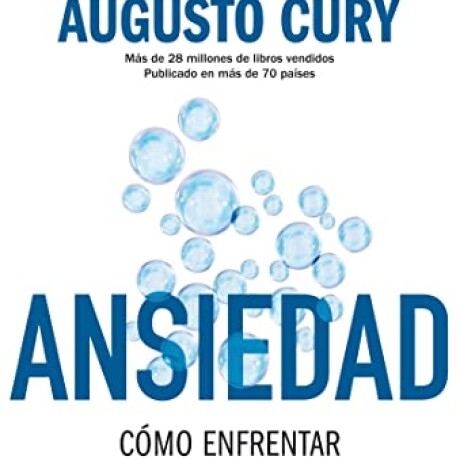 ANSIEDAD. COMO ENFRENTAR EL MAL DEL SIGLO ANSIEDAD. COMO ENFRENTAR EL MAL DEL SIGLO