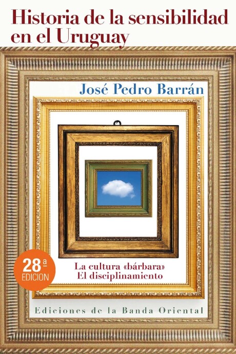 HISTORIA DE LA SENSIBILIDAD EN EL URUGUAY HISTORIA DE LA SENSIBILIDAD EN EL URUGUAY