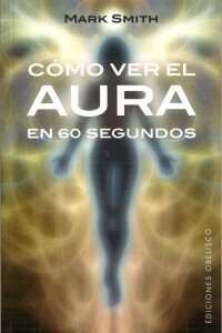 Cómo Ver El Aura En 60 Segundos Cómo Ver El Aura En 60 Segundos