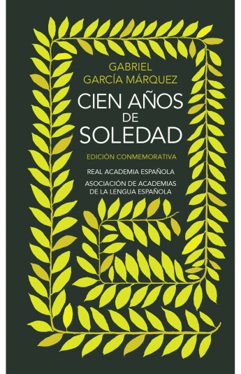 Cien años de soledad. Edición conmemorativa de la RAE y la ASALE Cien años de soledad. Edición conmemorativa de la RAE y la ASALE