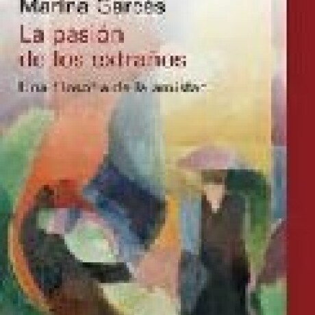 LA PASION DE LOS EXTRAÑOS LA PASION DE LOS EXTRAÑOS