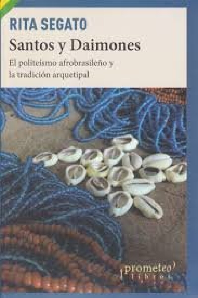 SANTOS Y DAIMONES - EL POLITEISMO AFROBRASLEÑO Y LA TRADICION ARQUETIPAL 
